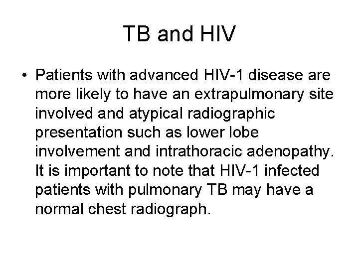 TB and HIV • Patients with advanced HIV-1 disease are more likely to have