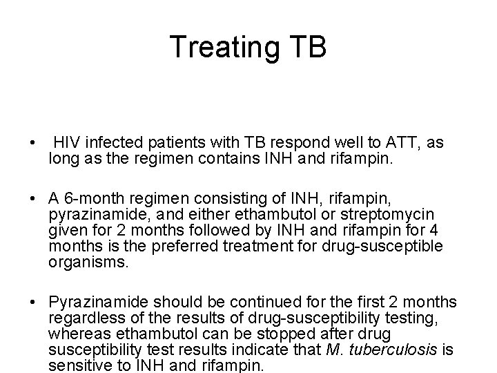 Treating TB • HIV infected patients with TB respond well to ATT, as long