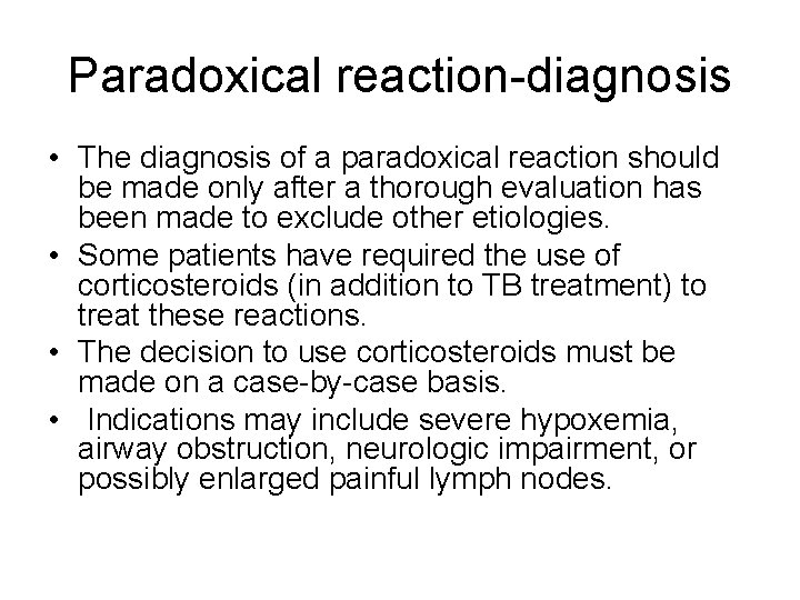 Paradoxical reaction-diagnosis • The diagnosis of a paradoxical reaction should be made only after