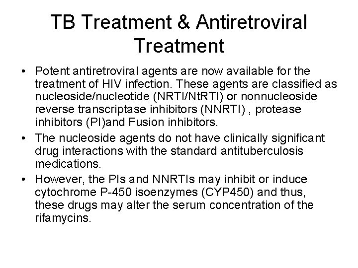 TB Treatment & Antiretroviral Treatment • Potent antiretroviral agents are now available for the