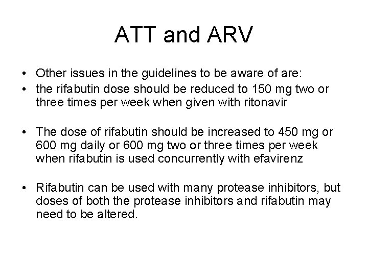 ATT and ARV • Other issues in the guidelines to be aware of are: