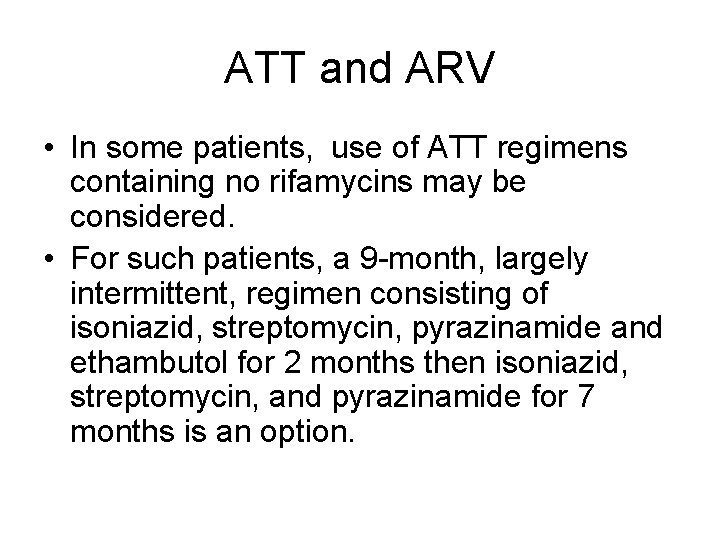 ATT and ARV • In some patients, use of ATT regimens containing no rifamycins