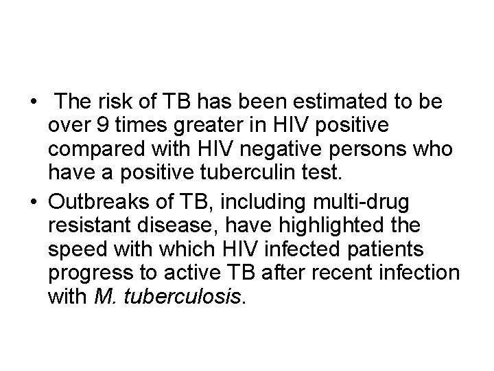  • The risk of TB has been estimated to be over 9 times