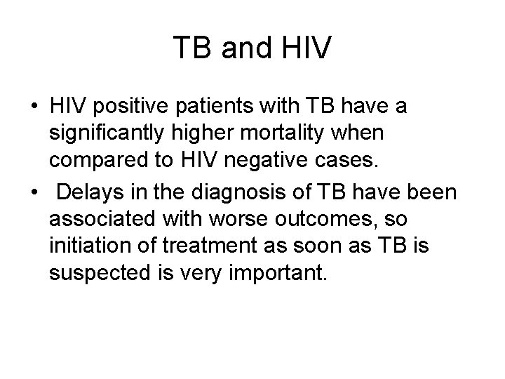 TB and HIV • HIV positive patients with TB have a significantly higher mortality