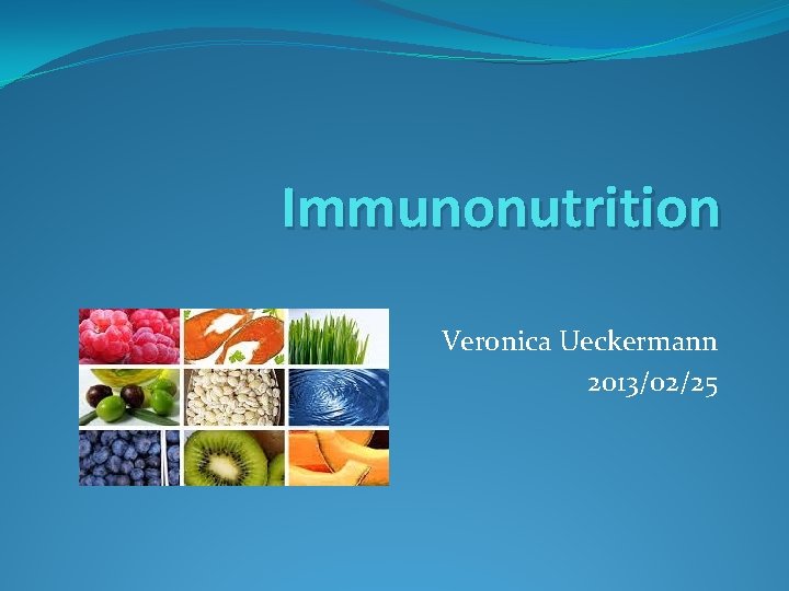 Immunonutrition Veronica Ueckermann 2013/02/25 