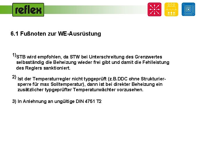 6. 1 Fußnoten zur WE-Ausrüstung 1)STB wird empfohlen, da STW bei Unterschreitung des Grenzwertes