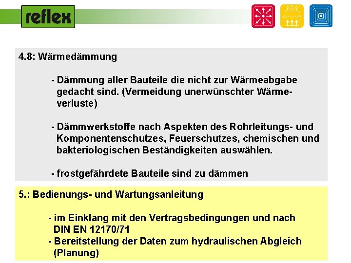 4. 8: Wärmedämmung - Dämmung aller Bauteile die nicht zur Wärmeabgabe gedacht sind. (Vermeidung