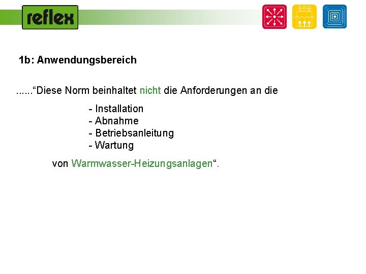 1 b: Anwendungsbereich. . . “Diese Norm beinhaltet nicht die Anforderungen an die -