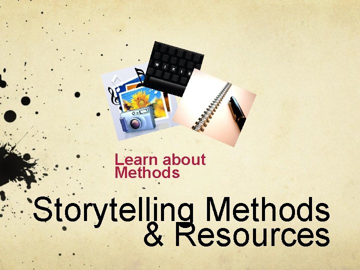 Learn about Methods Storytelling Methods & Resources 