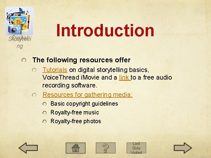 Digital Storytelli ng Introduction The following resources offer Tutorials on digital storytelling basics, Voice.