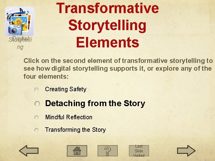 Digital Storytelli ng Transformative Storytelling Elements Click on the second element of transformative storytelling