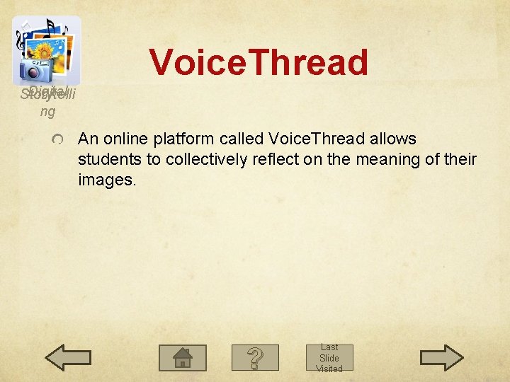 Voice. Thread Digital Storytelli ng An online platform called Voice. Thread allows students to