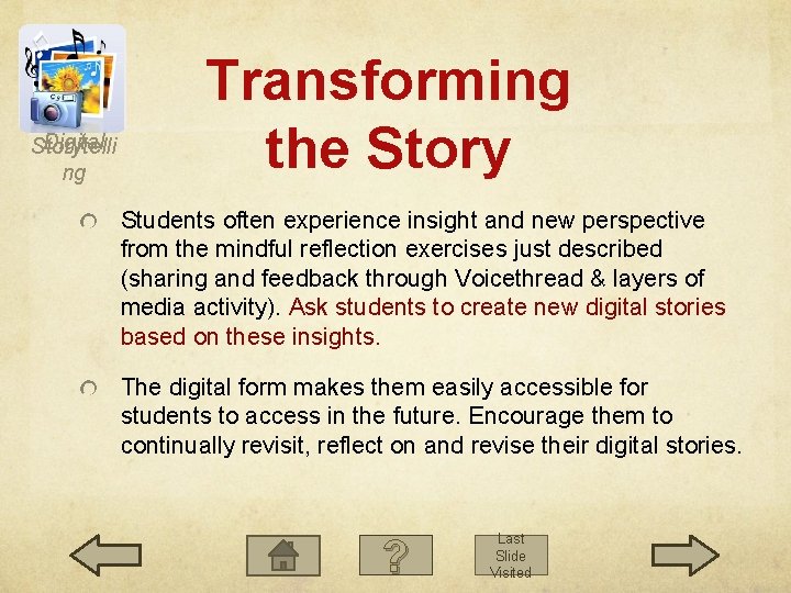 Digital Storytelli ng Transforming the Story Students often experience insight and new perspective from