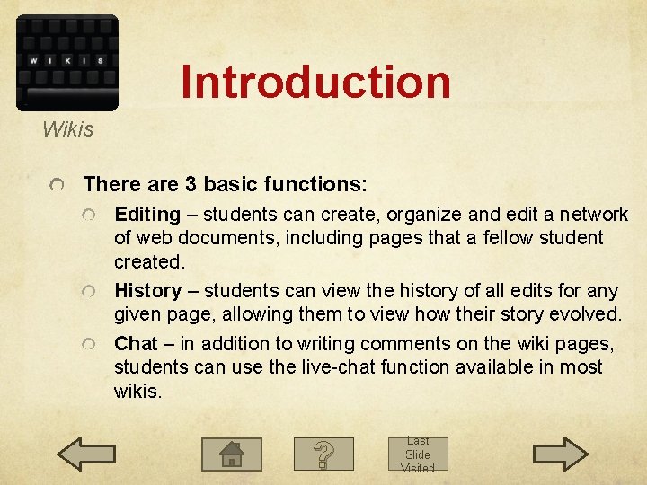 Introduction Wikis There are 3 basic functions: Editing – students can create, organize and