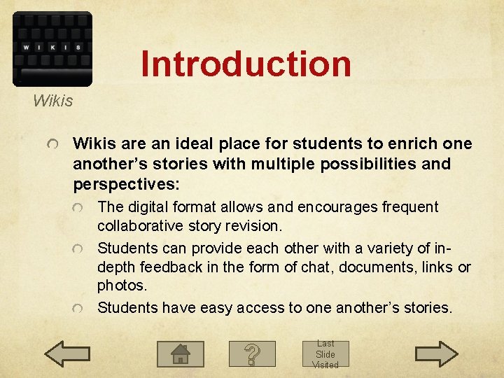 Introduction Wikis are an ideal place for students to enrich one another’s stories with