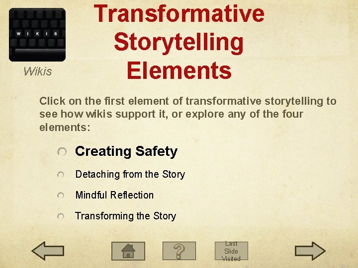 Wikis Transformative Storytelling Elements Click on the first element of transformative storytelling to see