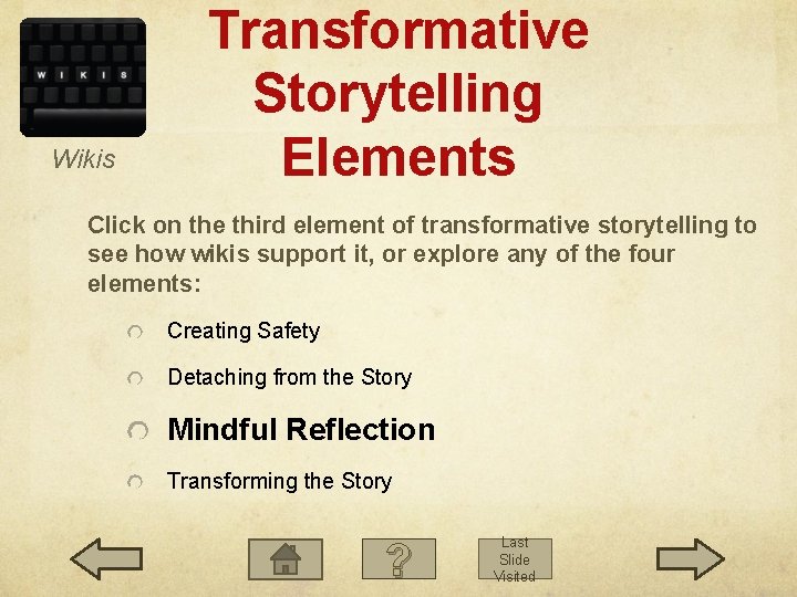 Wikis Transformative Storytelling Elements Click on the third element of transformative storytelling to see