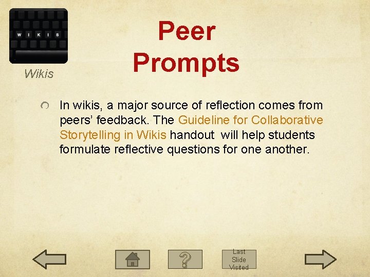 Wikis Peer Prompts In wikis, a major source of reflection comes from peers’ feedback.