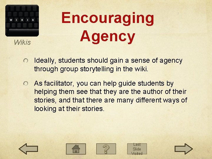 Wikis Encouraging Agency Ideally, students should gain a sense of agency through group storytelling