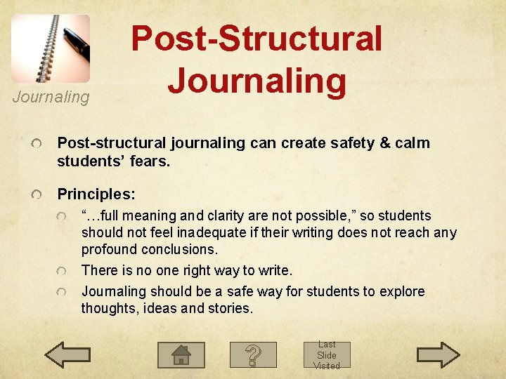 Journaling Post-Structural Journaling Post-structural journaling can create safety & calm students’ fears. Principles: “…full