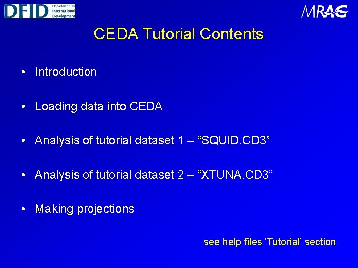 CEDA Tutorial Contents • Introduction • Loading data into CEDA • Analysis of tutorial
