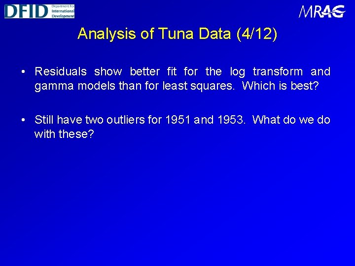 Analysis of Tuna Data (4/12) • Residuals show better fit for the log transform