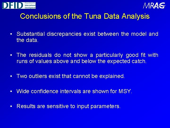 Conclusions of the Tuna Data Analysis • Substantial discrepancies exist between the model and