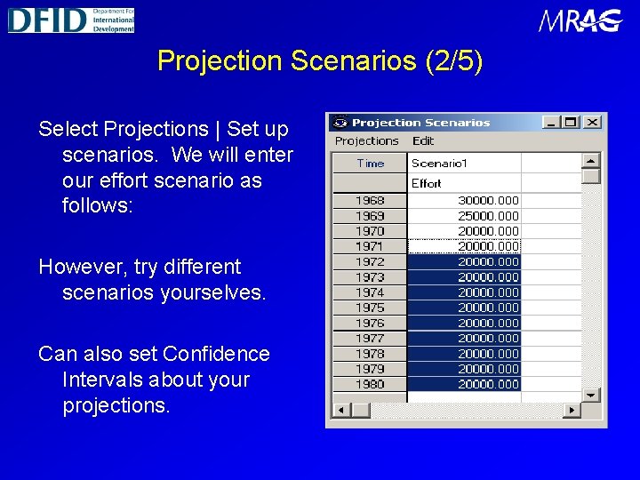 Projection Scenarios (2/5) Select Projections | Set up scenarios. We will enter our effort