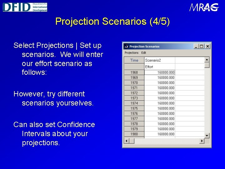 Projection Scenarios (4/5) Select Projections | Set up scenarios. We will enter our effort