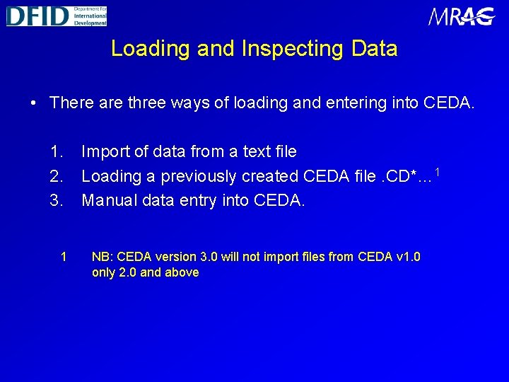 Loading and Inspecting Data • There are three ways of loading and entering into