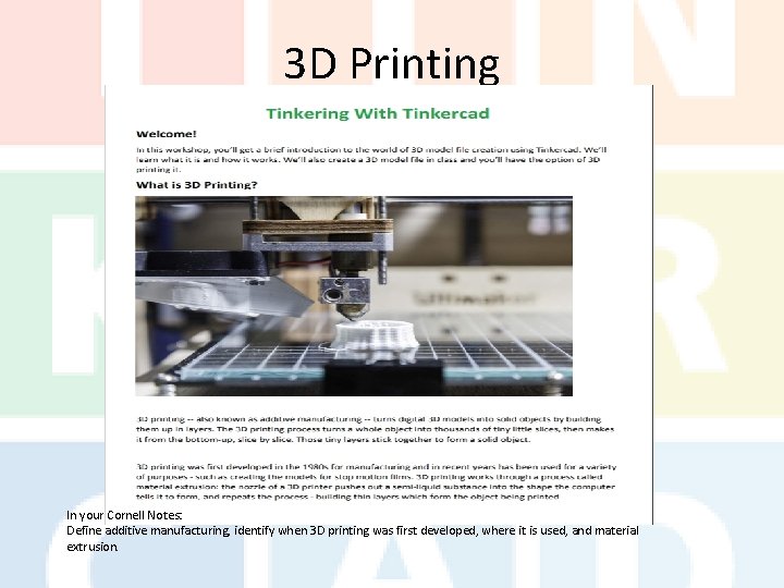 3 D Printing In your Cornell Notes: Define additive manufacturing, identify when 3 D