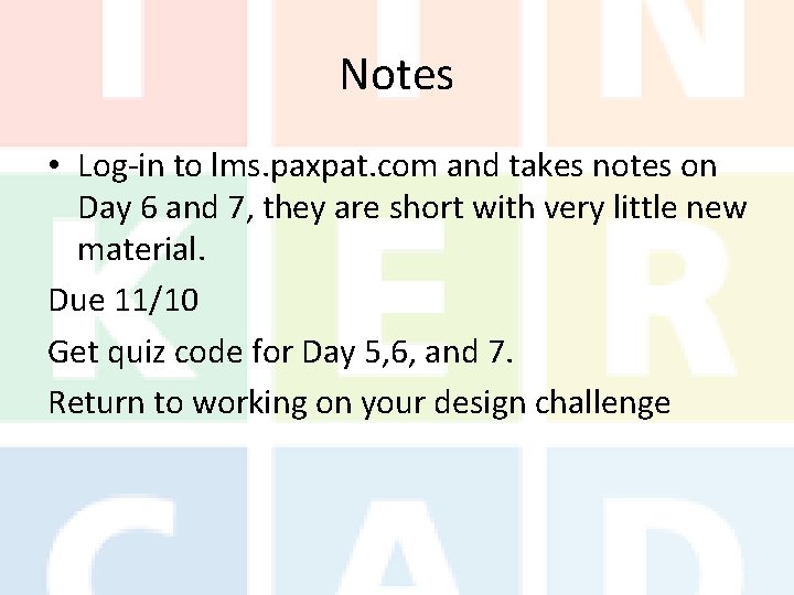 Notes • Log-in to lms. paxpat. com and takes notes on Day 6 and