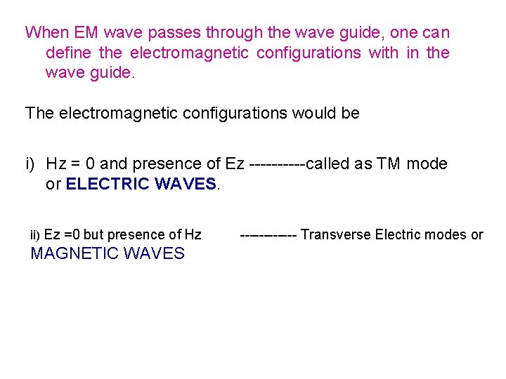 When EM wave passes through the wave guide, one can define the electromagnetic configurations