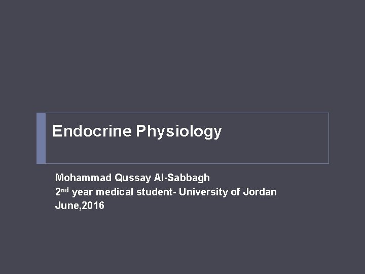 Endocrine Physiology Mohammad Qussay Al-Sabbagh 2 nd year medical student- University of Jordan June,