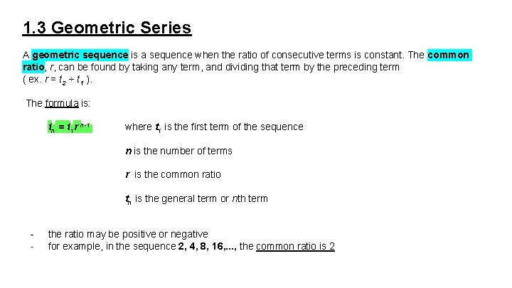 1. 3 Geometric Series A geometric sequence is a sequence when the ratio of