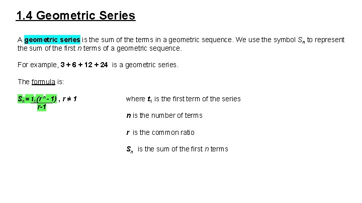 1. 4 Geometric Series A geometric series is the sum of the terms in