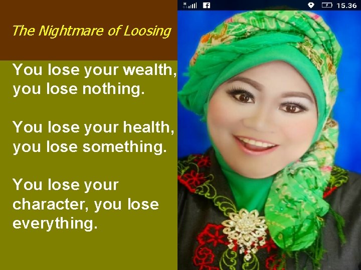The Nightmare of Loosing You lose your wealth, you lose nothing. You lose your