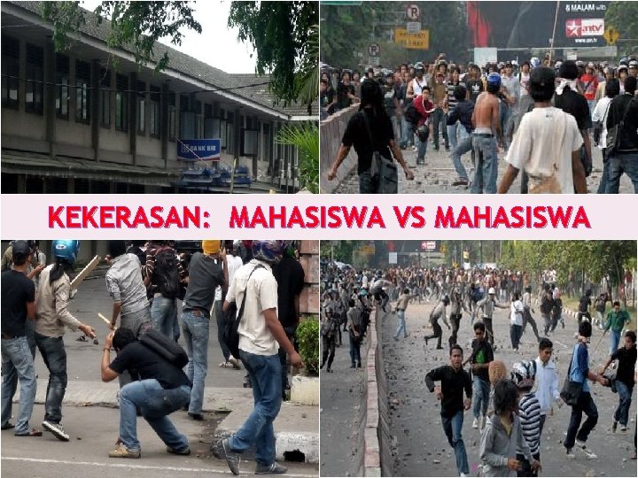 KEKERASAN: MAHASISWA VS MAHASISWA 8 