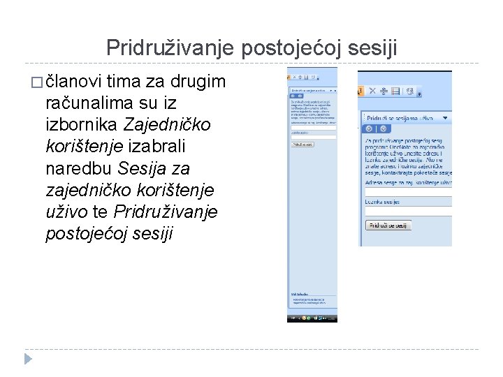 Pridruživanje postojećoj sesiji � članovi tima za drugim računalima su iz izbornika Zajedničko korištenje