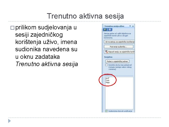  Trenutno aktivna sesija � prilikom sudjelovanja u sesiji zajedničkog korištenja uživo, imena sudionika