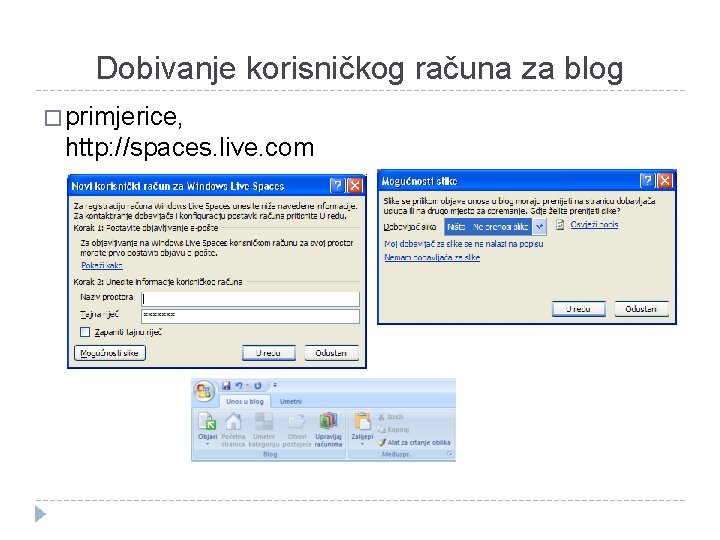 Dobivanje korisničkog računa za blog � primjerice, http: //spaces. live. com 