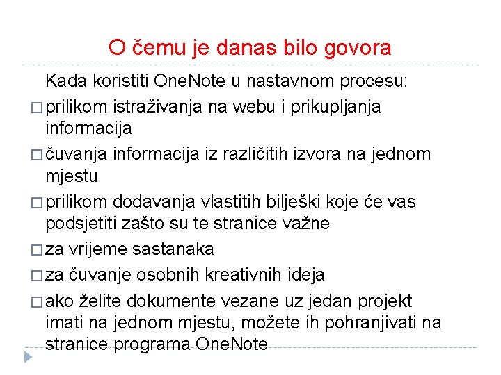 O čemu je danas bilo govora Kada koristiti One. Note u nastavnom procesu: �