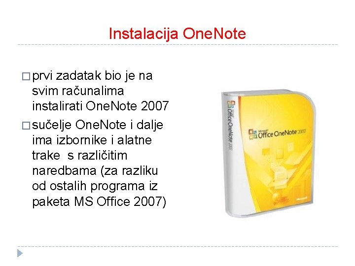 Instalacija One. Note � prvi zadatak bio je na svim računalima instalirati One. Note