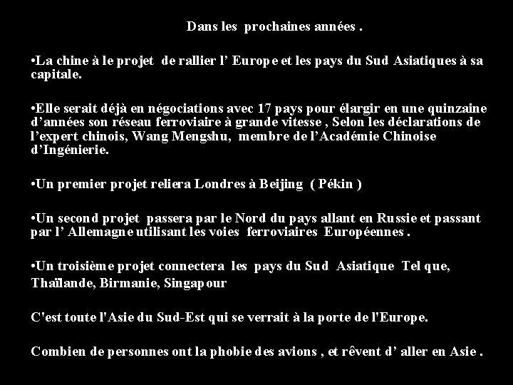 Dans les prochaines années. • La chine à le projet de rallier l’ Europe