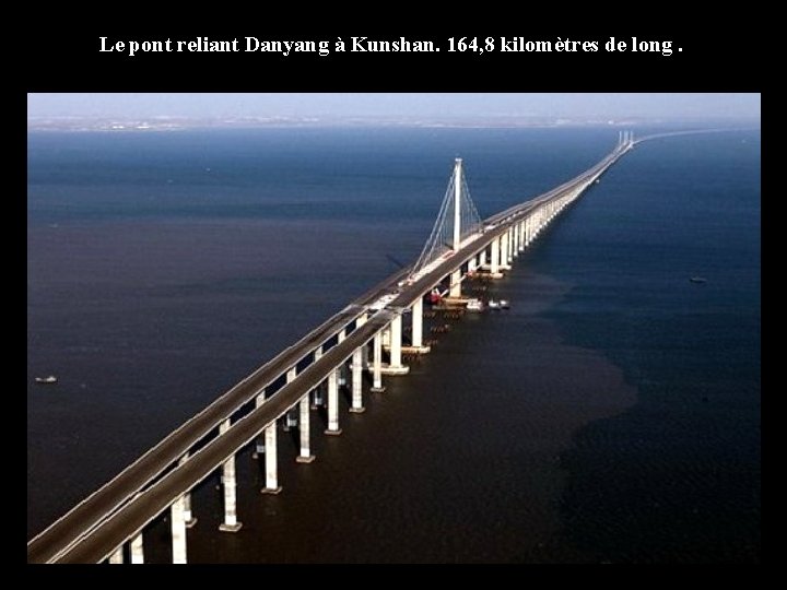 Le pont reliant Danyang à Kunshan. 164, 8 kilomètres de long. 