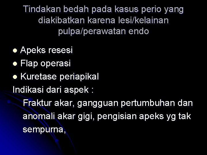 Tindakan bedah pada kasus perio yang diakibatkan karena lesi/kelainan pulpa/perawatan endo Apeks resesi l