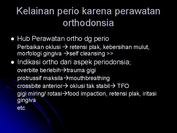 Kelainan perio karena perawatan orthodonsia l Hub Perawatan ortho dg perio Perbaikan oklusi retensi