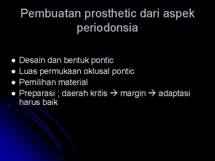 Pembuatan prosthetic dari aspek periodonsia l l Desain dan bentuk pontic Luas permukaan oklusal