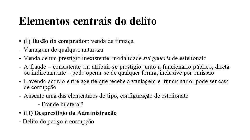 Elementos centrais do delito • - (I) Ilusão do comprador: venda de fumaça Vantagem