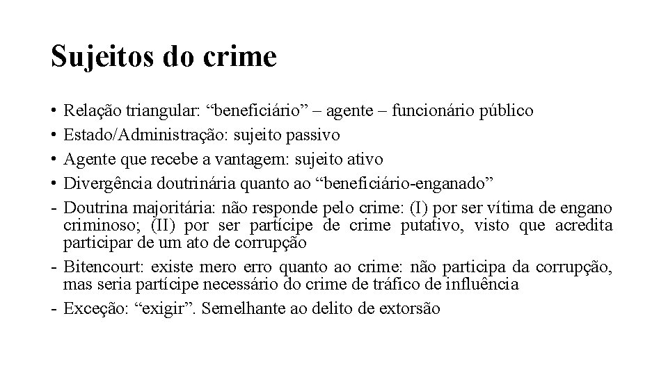 Sujeitos do crime • • - Relação triangular: “beneficiário” – agente – funcionário público